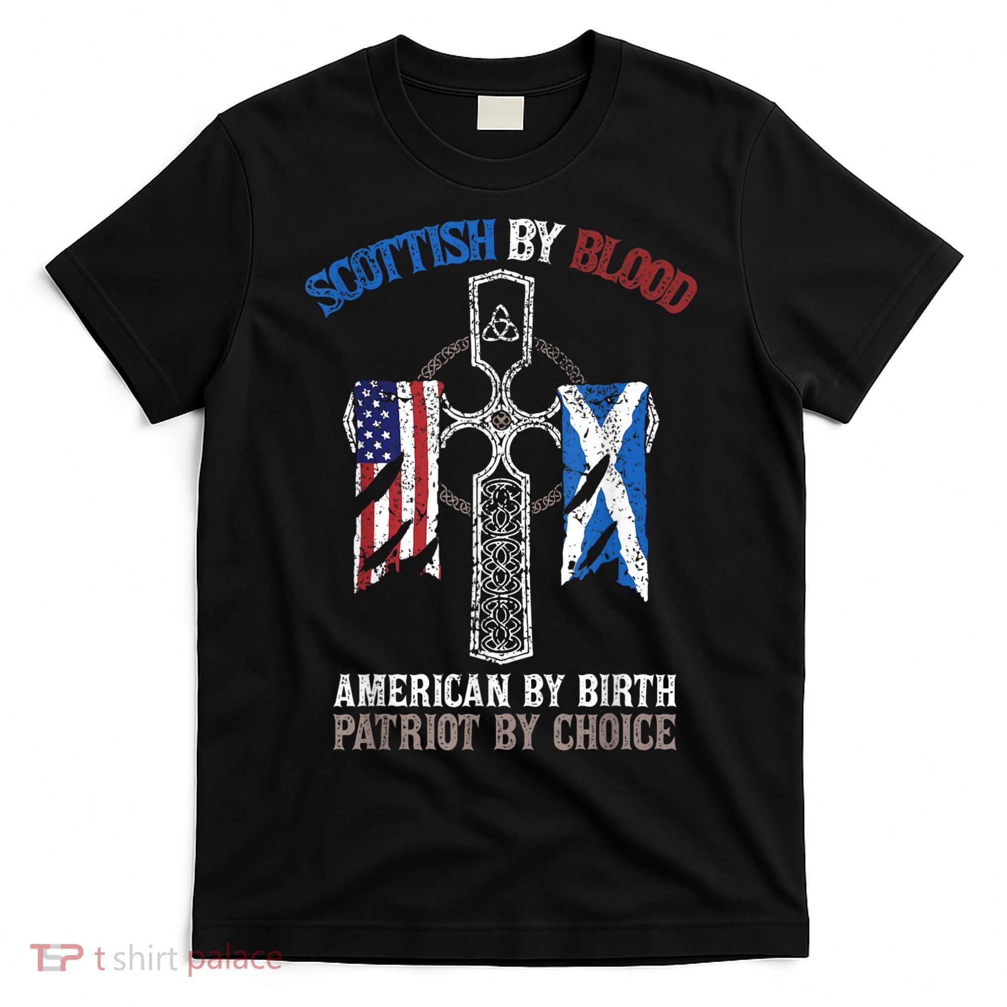 Scottish By Blood American By Birth Patriot By Choice T-Shirt