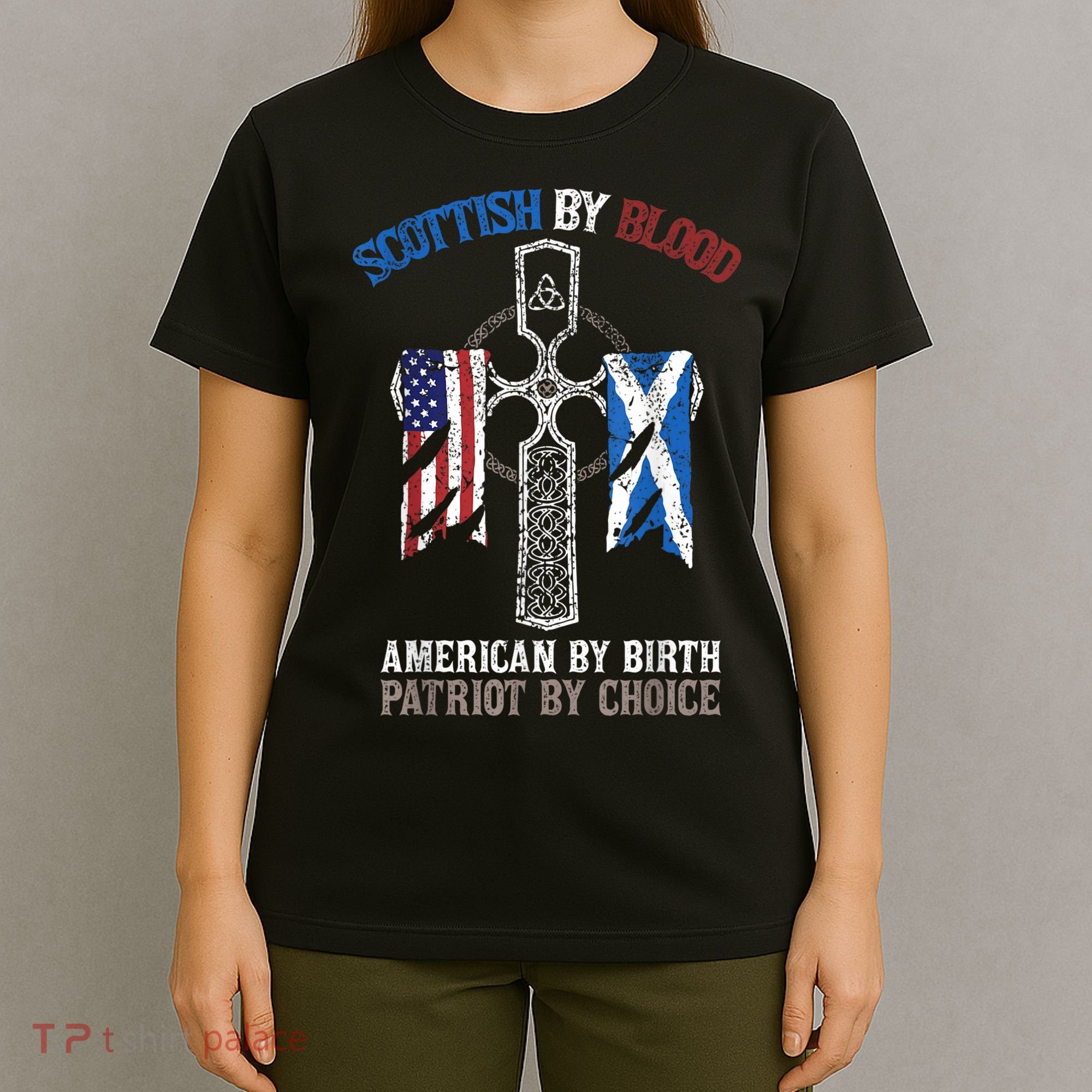 Scottish By Blood American By Birth Patriot By Choice T-Shirt