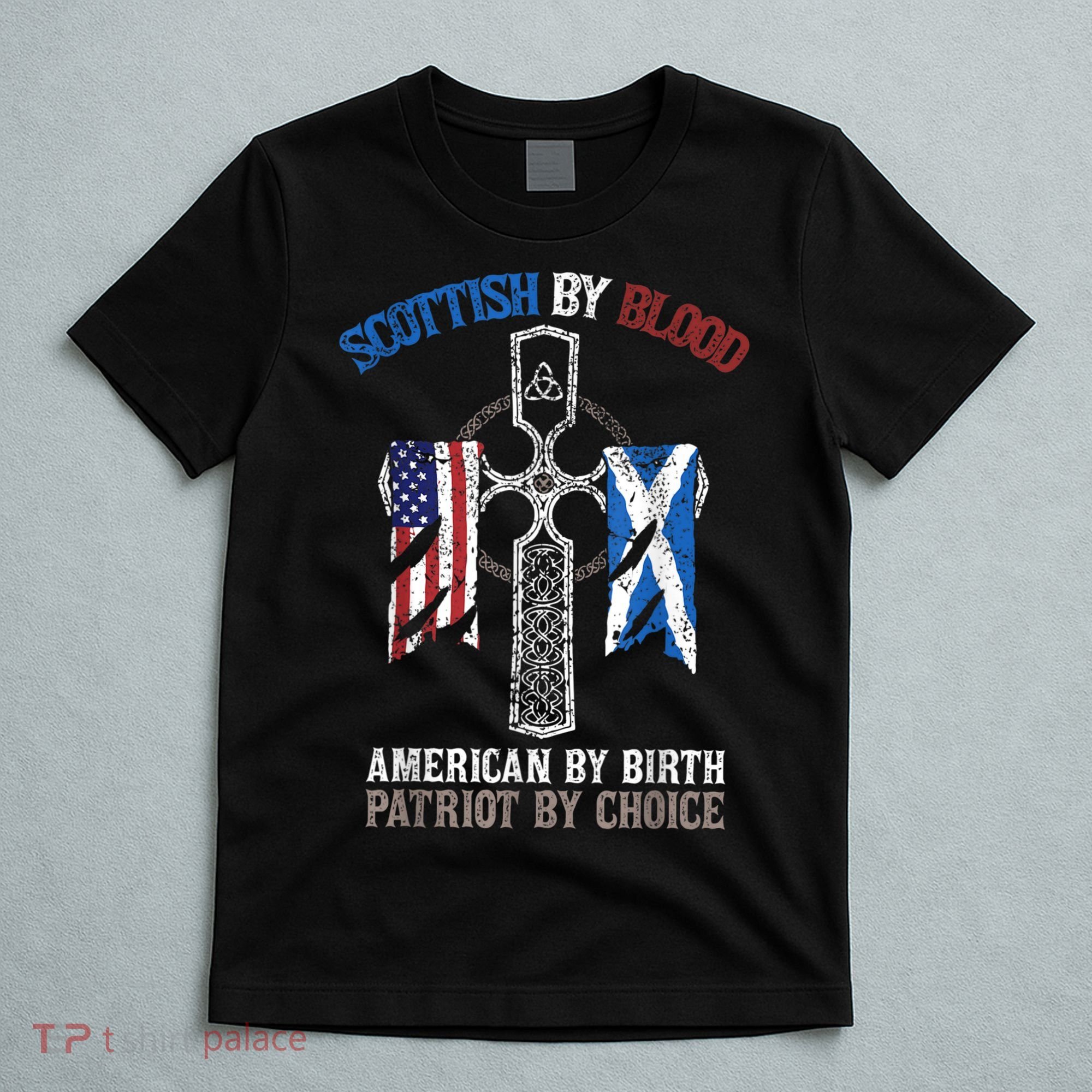 Scottish By Blood American By Birth Patriot By Choice T-Shirt