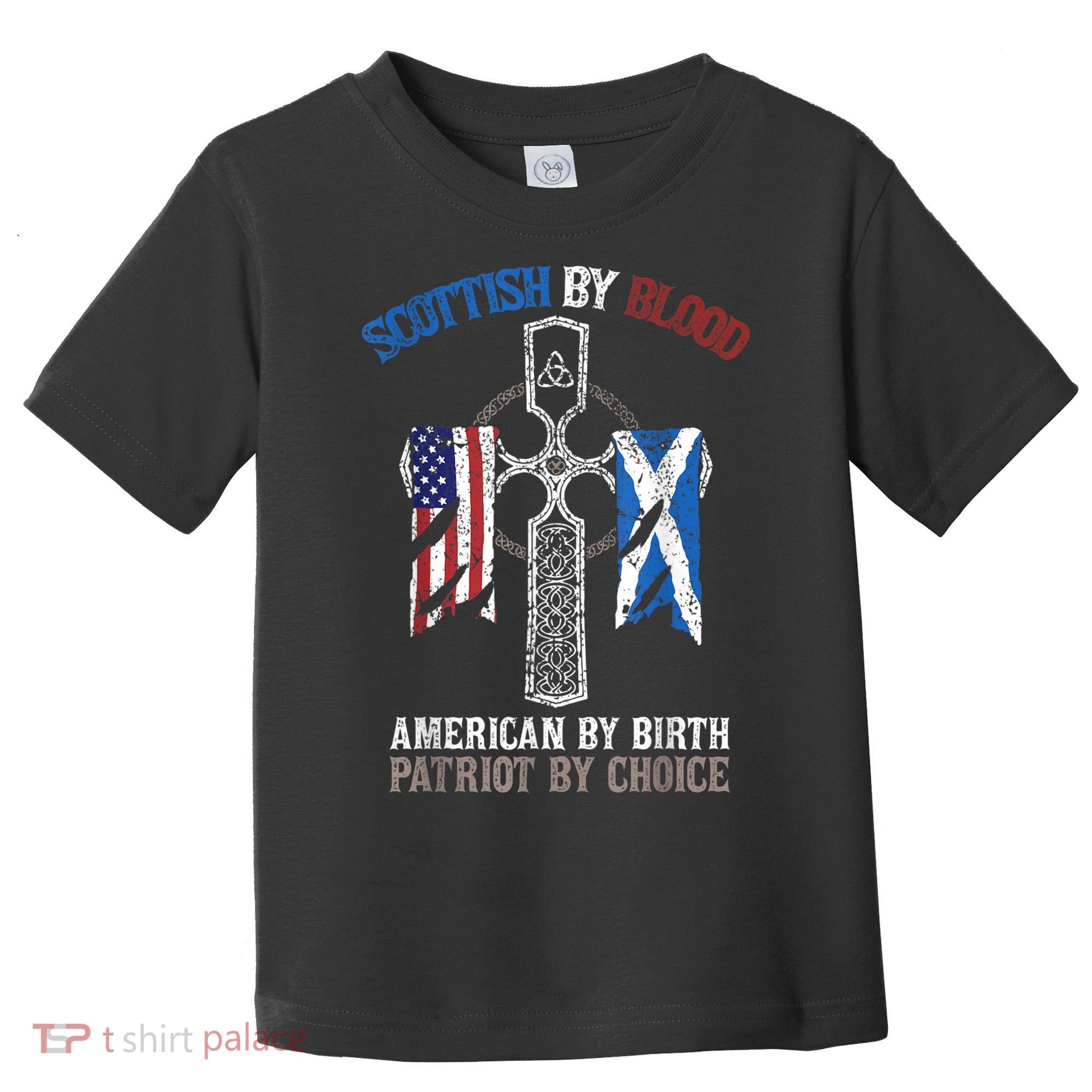Scottish By Blood American By Birth Patriot By Choice Toddler T-Shirt