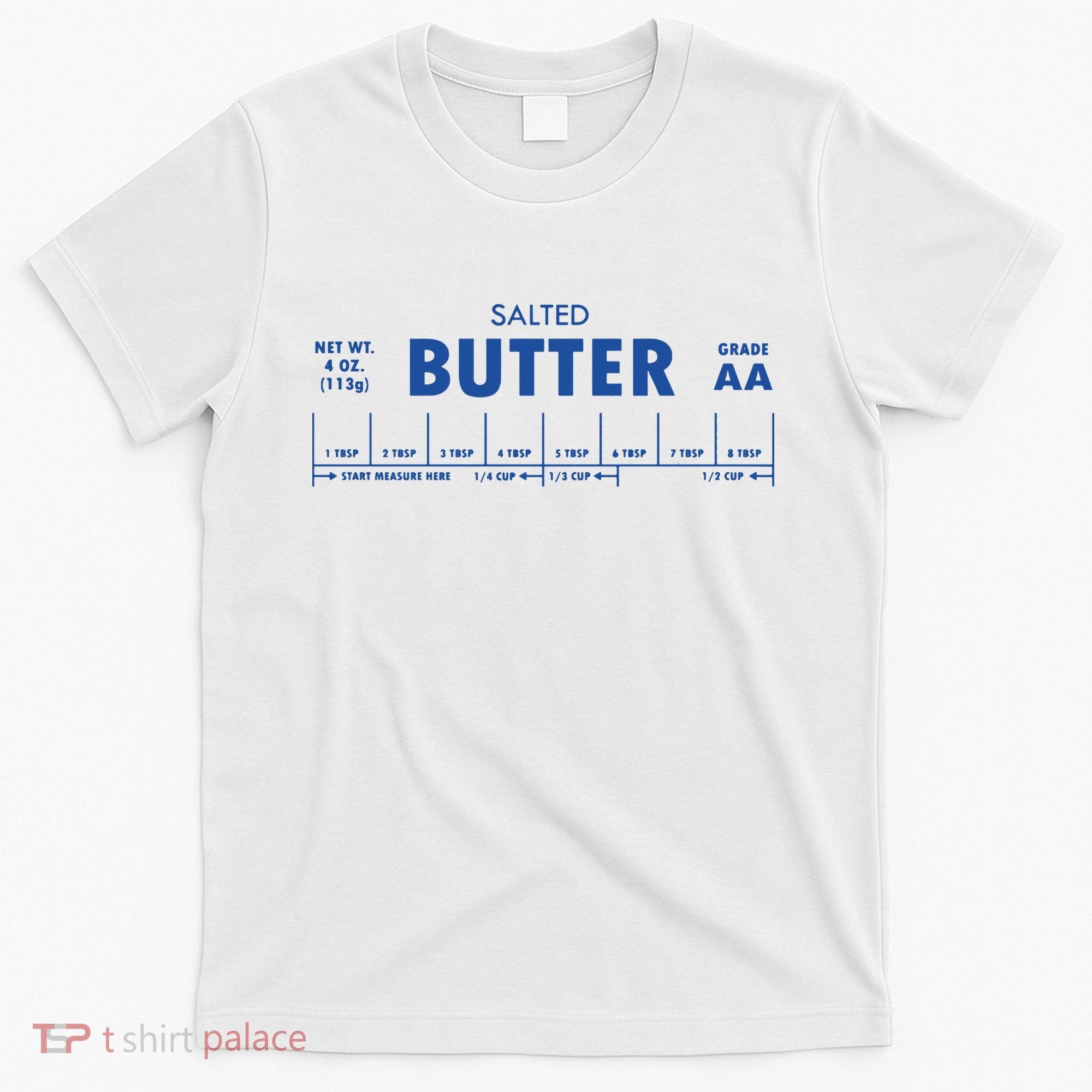 Salted Butter Baker Gift Butter Lover T-Shirt