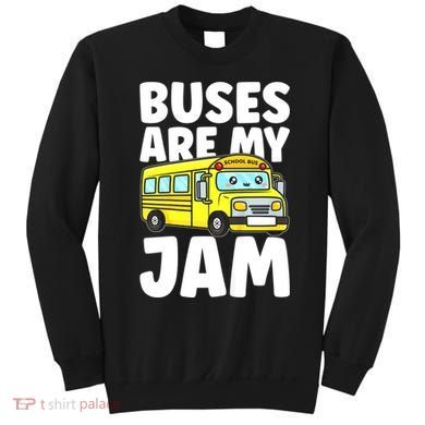 School Bus Buses Are My Jam Sweatshirt