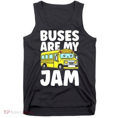School Bus Buses Are My Jam Tank Top
