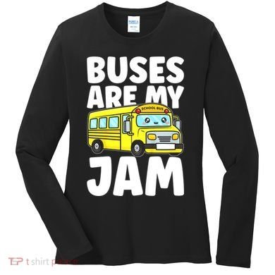 School Bus Buses Are My Jam Women's Long Sleeve Shirt