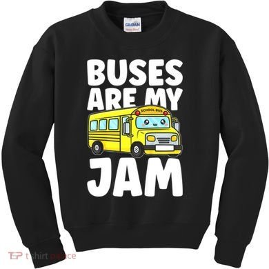 School Bus Buses Are My Jam Kids Sweatshirt