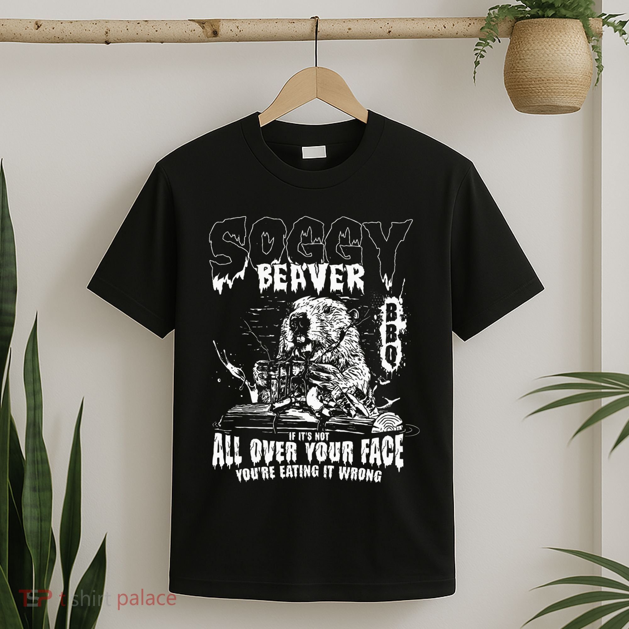 Soggy Beaver Bbq If ItS Not All Over Your Face T-Shirt