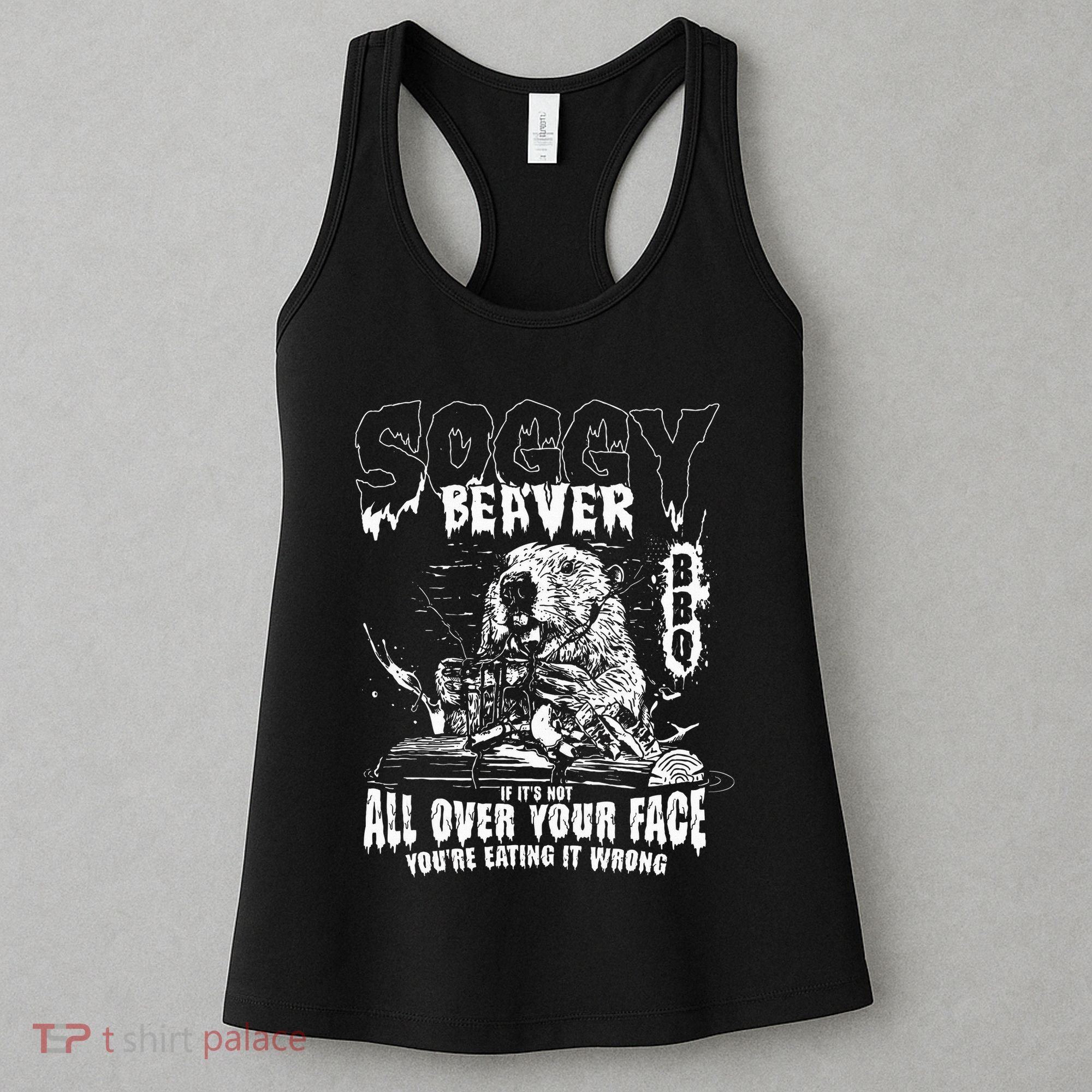 Soggy Beaver Bbq If ItS Not All Over Your Face Women's Tank Top
