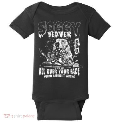 Soggy Beaver Bbq If ItS Not All Over Your Face Baby Bodysuit