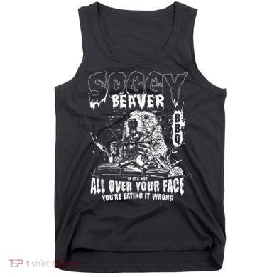 Soggy Beaver Bbq If ItS Not All Over Your Face Tank Top