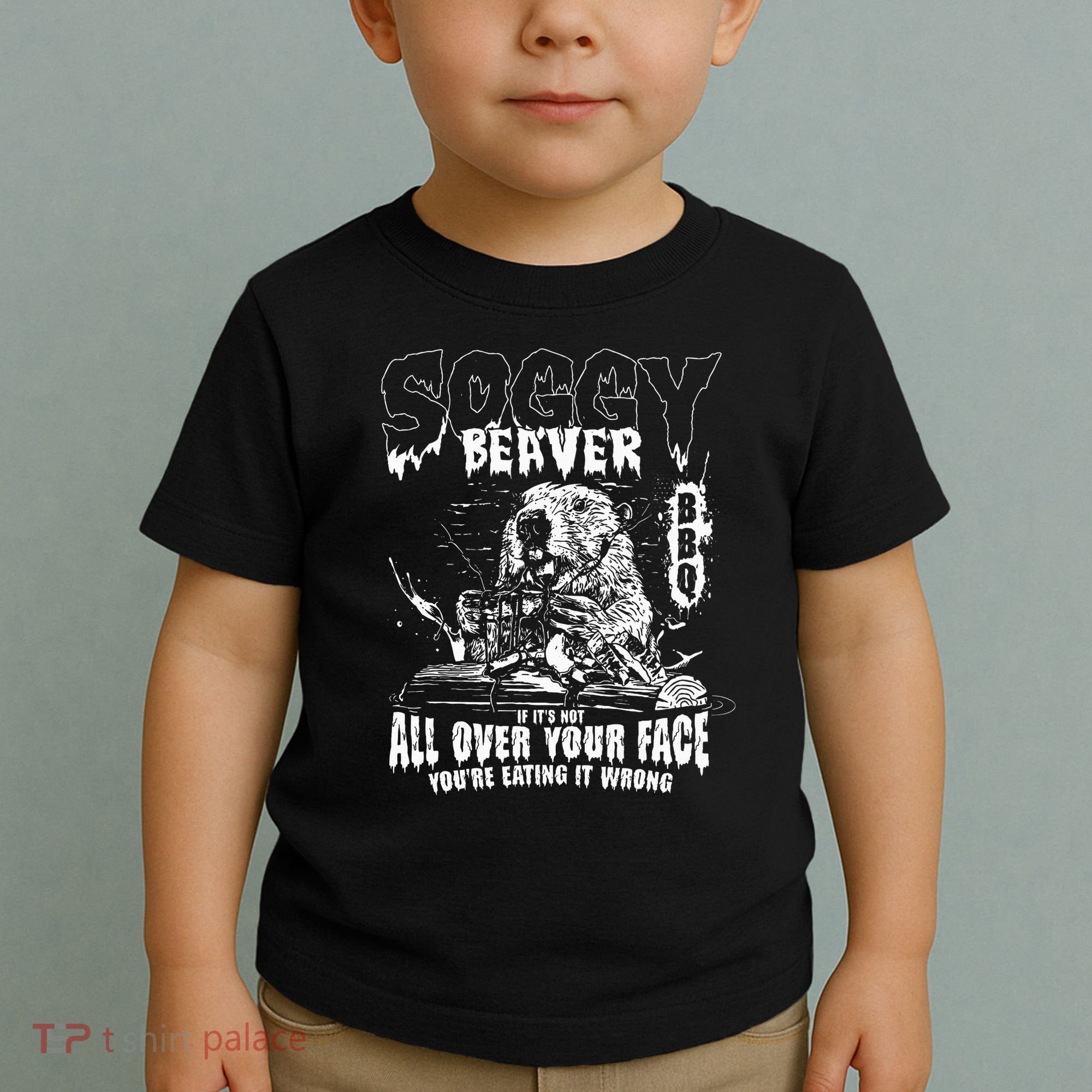 Soggy Beaver Bbq If ItS Not All Over Your Face Toddler T-Shirt