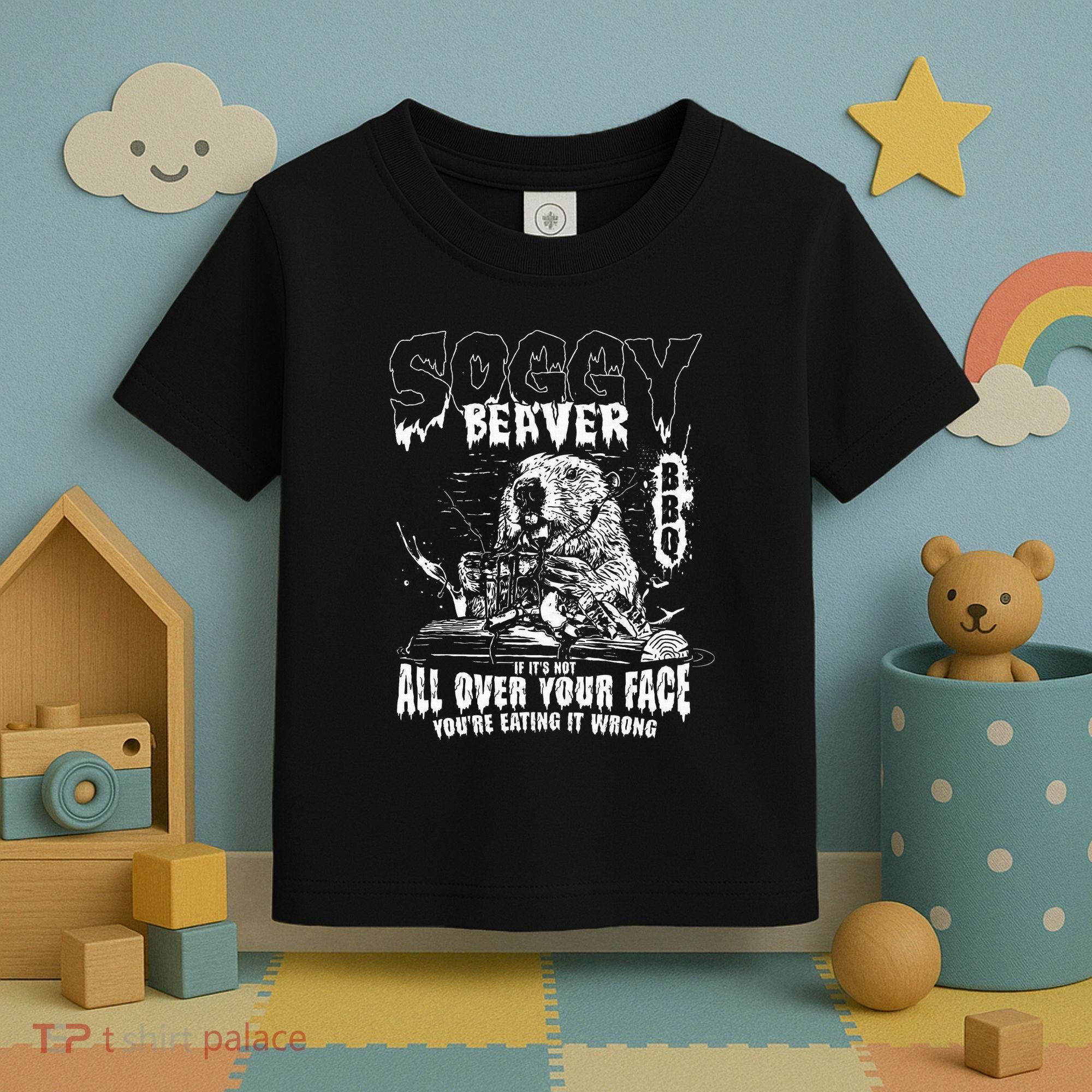 Soggy Beaver Bbq If ItS Not All Over Your Face Toddler T-Shirt