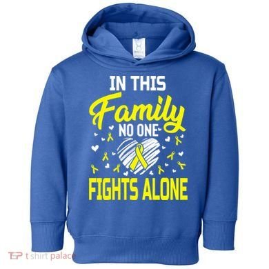 Sarcoma Bone Cancer In This Family No One Fights Alone Gift Toddler Hoodie