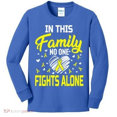 Sarcoma Bone Cancer In This Family No One Fights Alone Gift Kids Long Sleeve Shirt