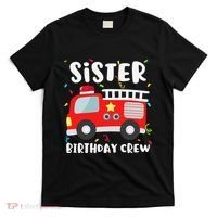 Sister Birthday Crew Fire Truck Party Firefighter T-Shirt thumb 0