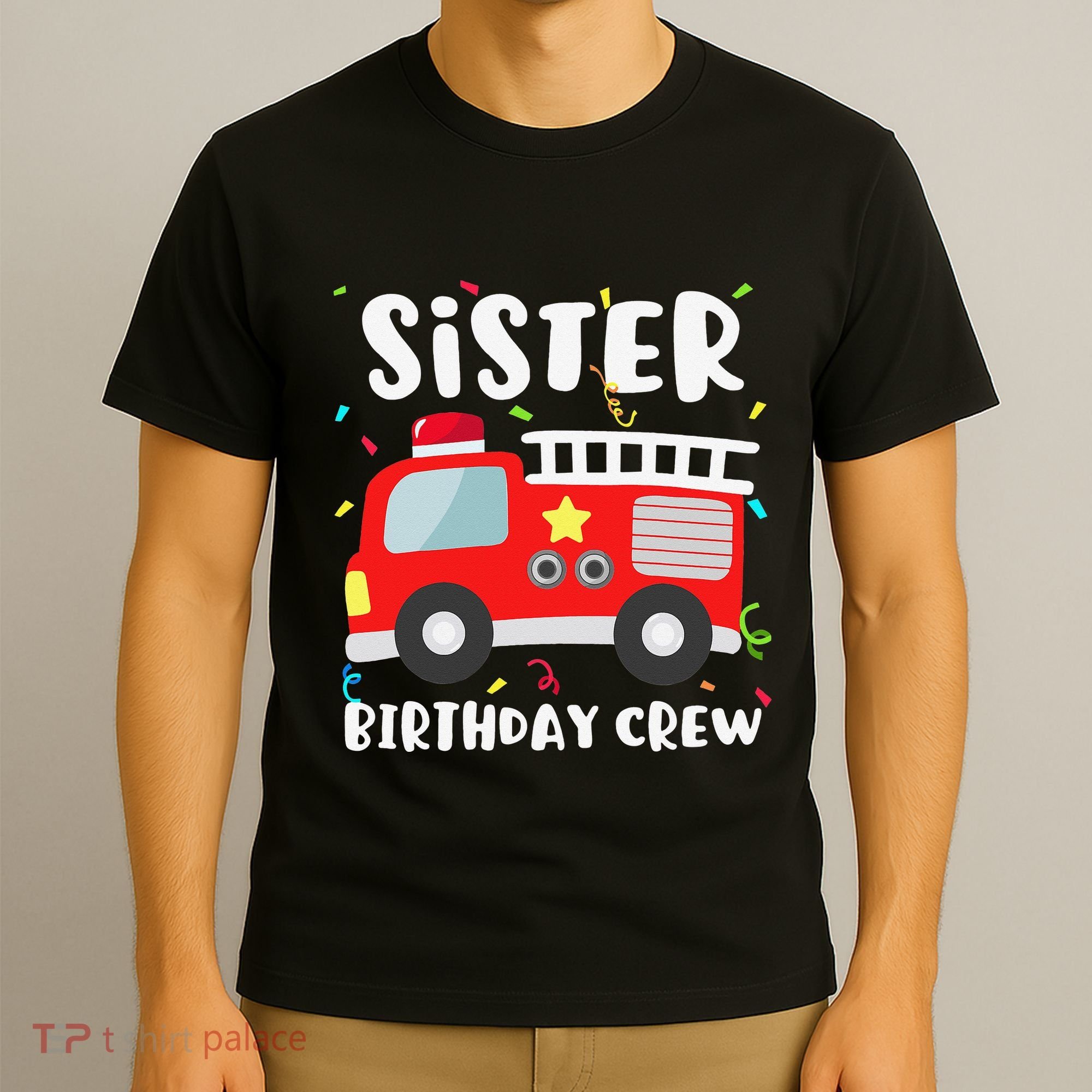 Sister Birthday Crew Fire Truck Party Firefighter T-Shirt