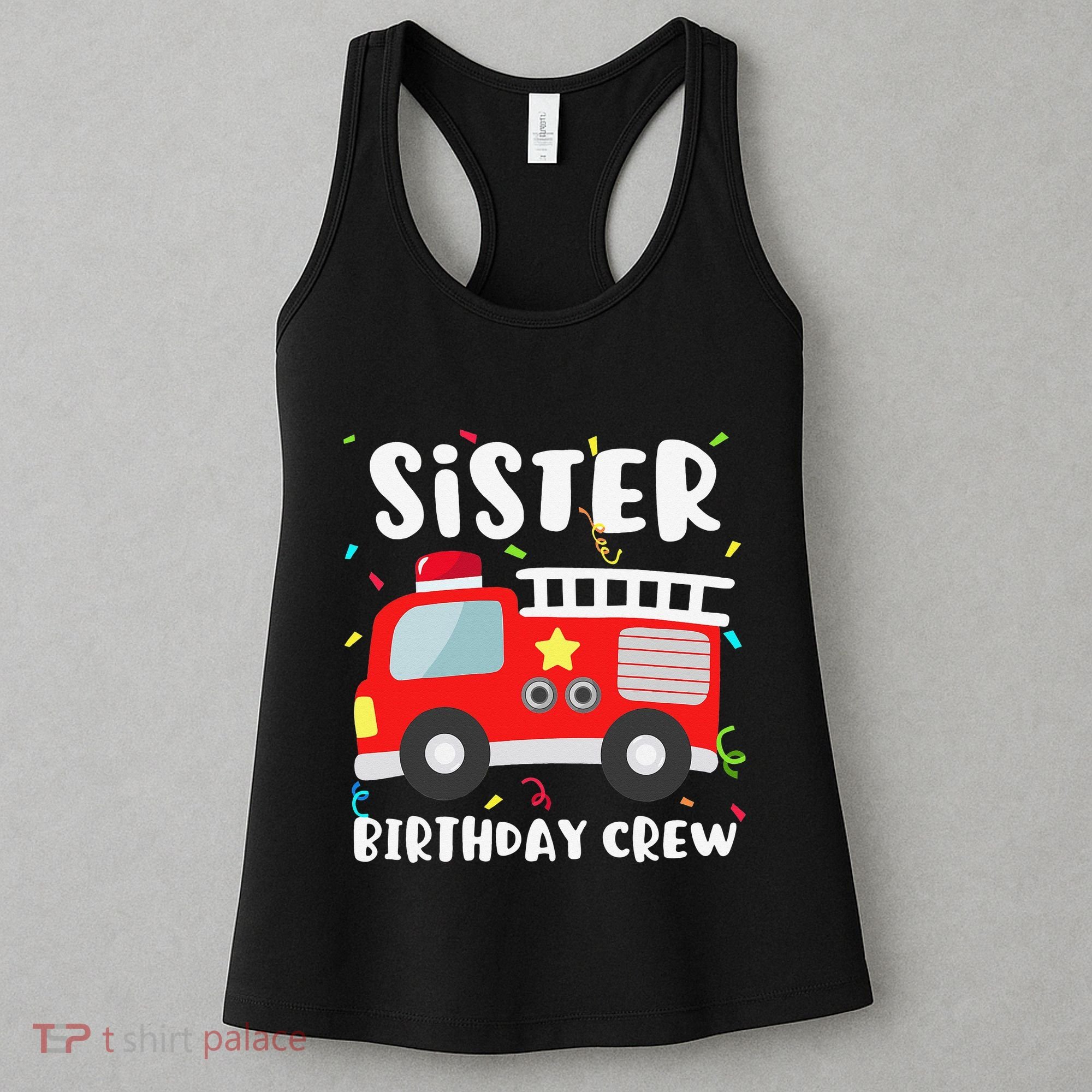 Sister Birthday Crew Fire Truck Party Firefighter Women's Tank Top
