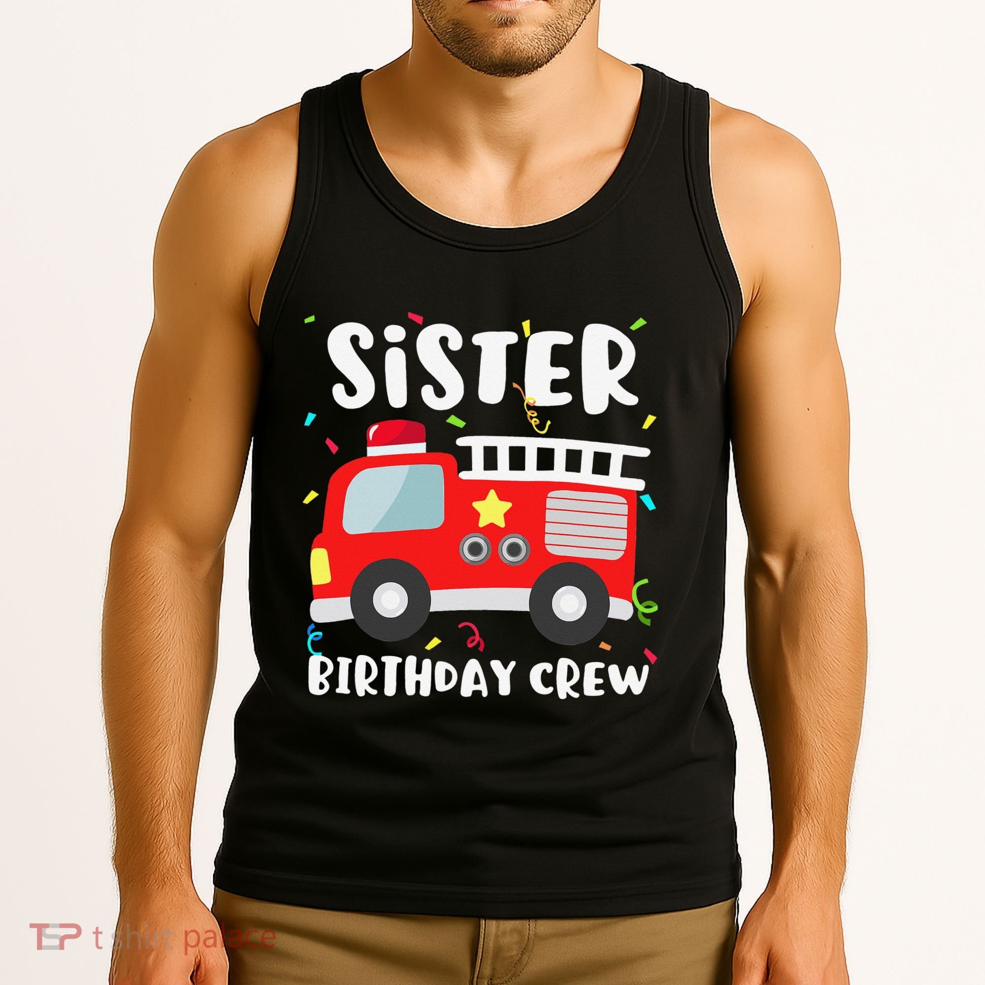 Sister Birthday Crew Fire Truck Party Firefighter Tank Top