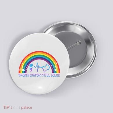 Semicolon Broken Crayons Still Color Suicide Prevention Awareness Button