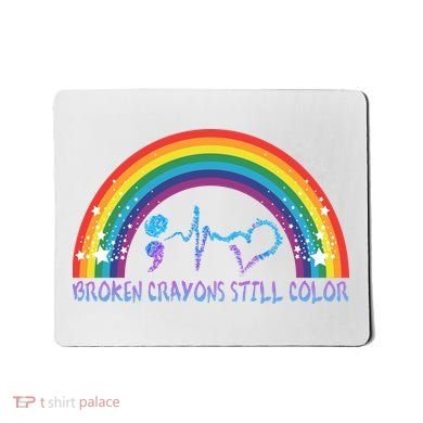 Semicolon Broken Crayons Still Color Suicide Prevention Awareness Mousepad