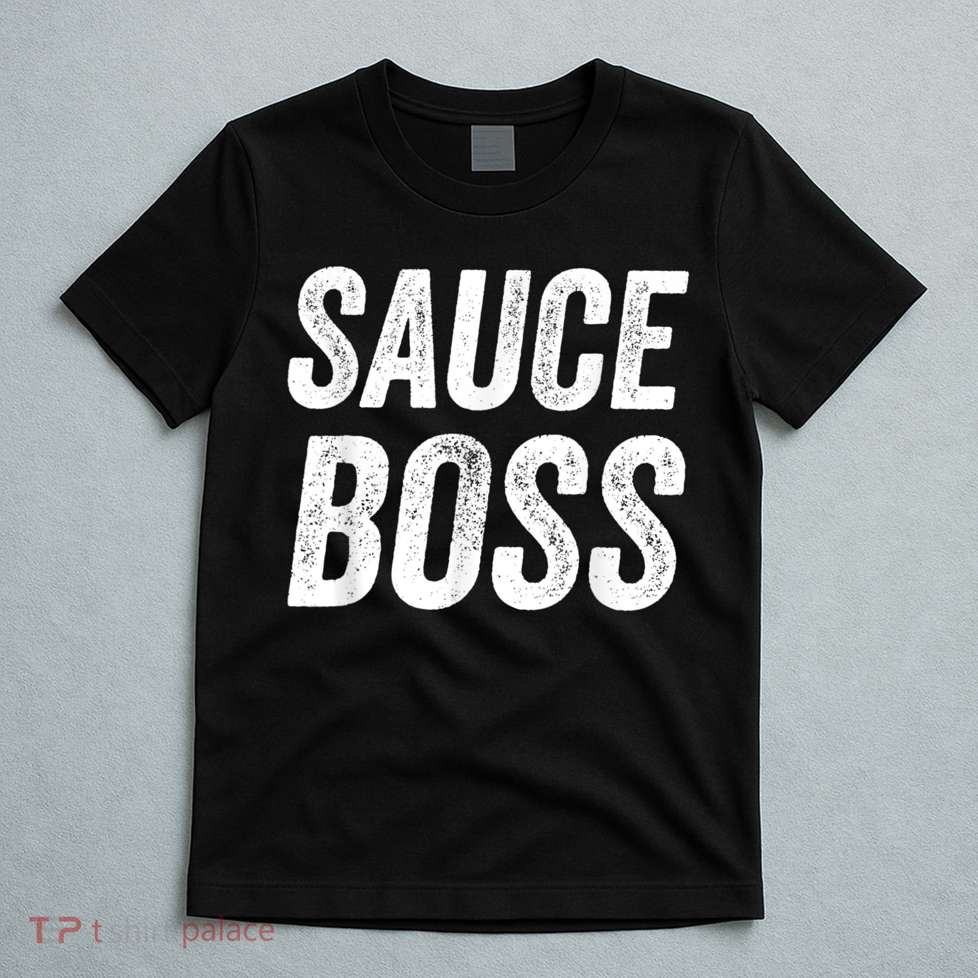 Sauce Boss Chef BBQ Cook Food Humorousa T-Shirt