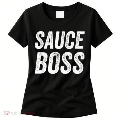 Sauce Boss Chef BBQ Cook Food Humorousa Women's T-Shirt