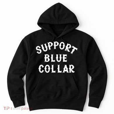 Support Blue Collar Funny Support Hoodie