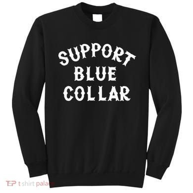 Support Blue Collar Funny Support Sweatshirt