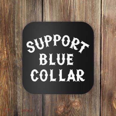 Support Blue Collar Funny Support Coaster