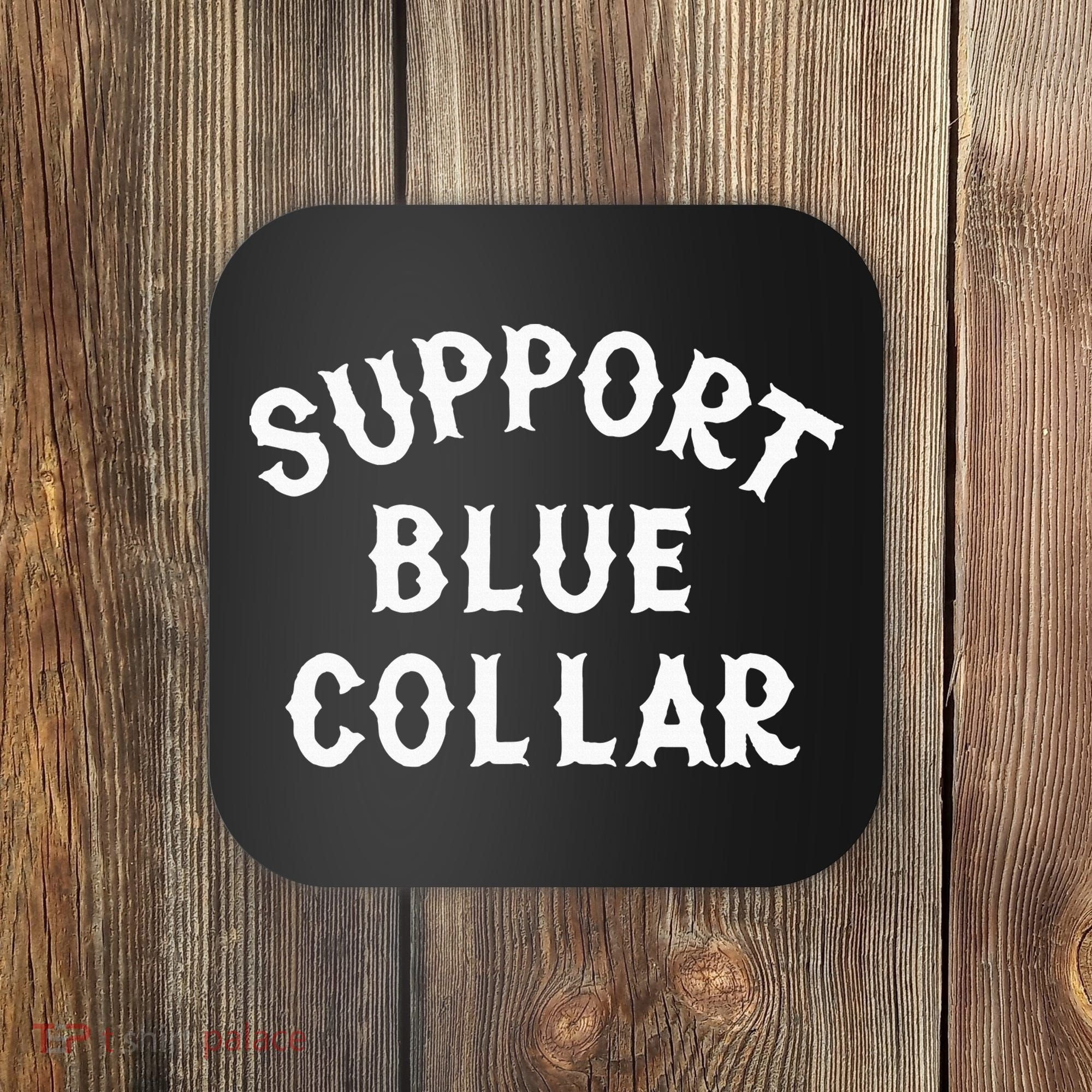Support Blue Collar Funny Support Coaster
