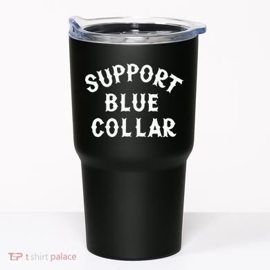 Support Blue Collar Funny Support Tumbler