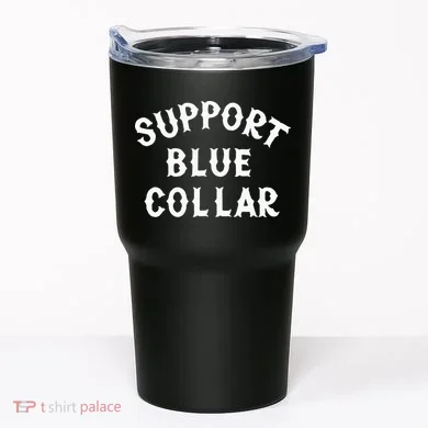 Support Blue Collar Funny Support Tumbler