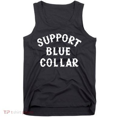 Support Blue Collar Funny Support Tank Top
