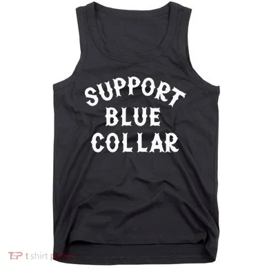 Support Blue Collar Funny Support Tank Top