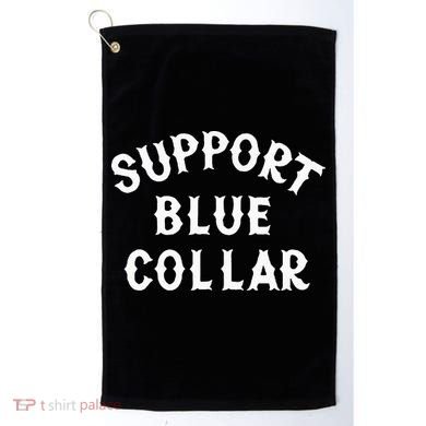 Support Blue Collar Funny Support Golf Towel