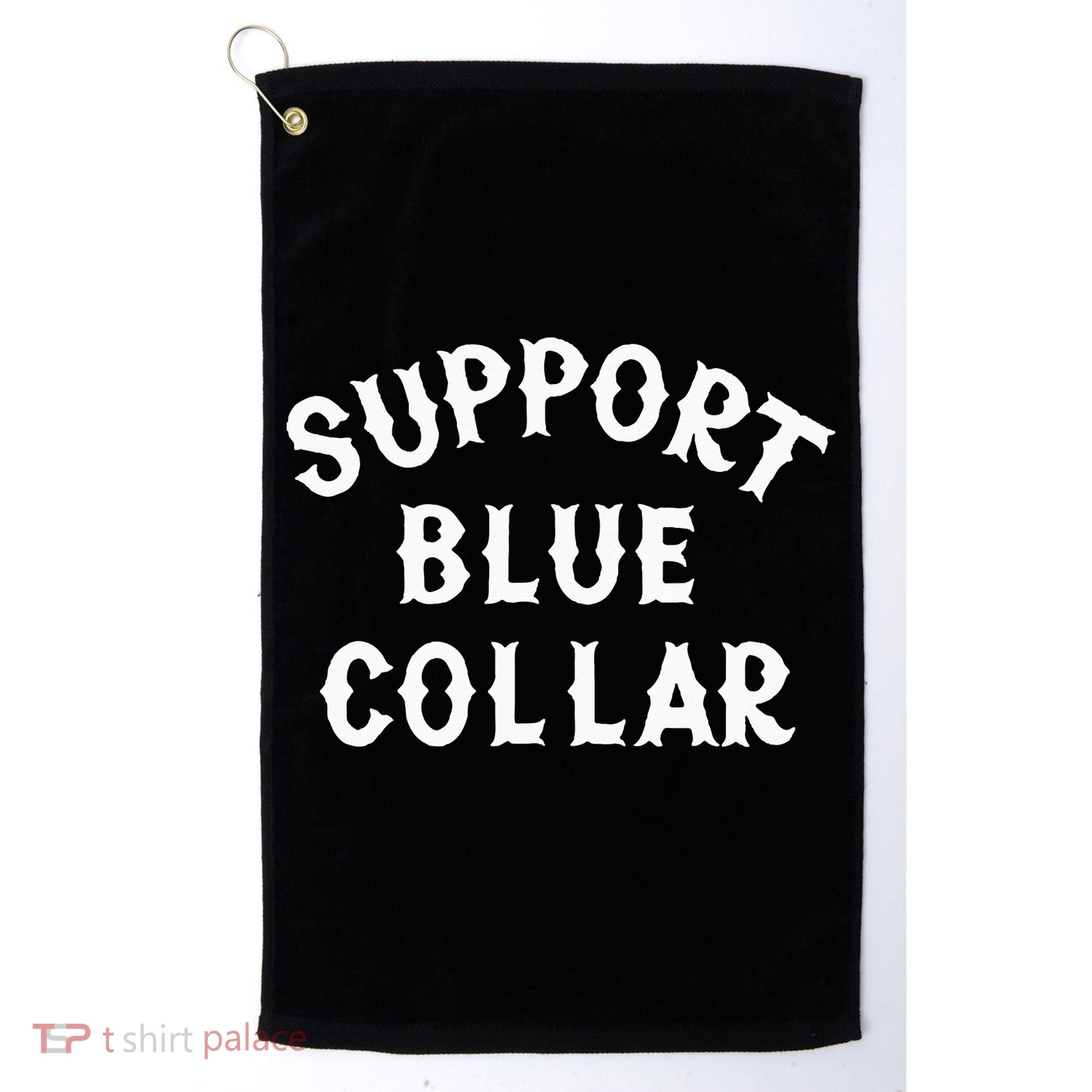 Support Blue Collar Funny Support Golf Towel