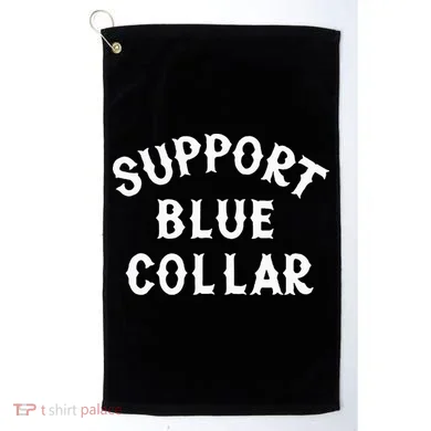 Support Blue Collar Funny Support Golf Towel
