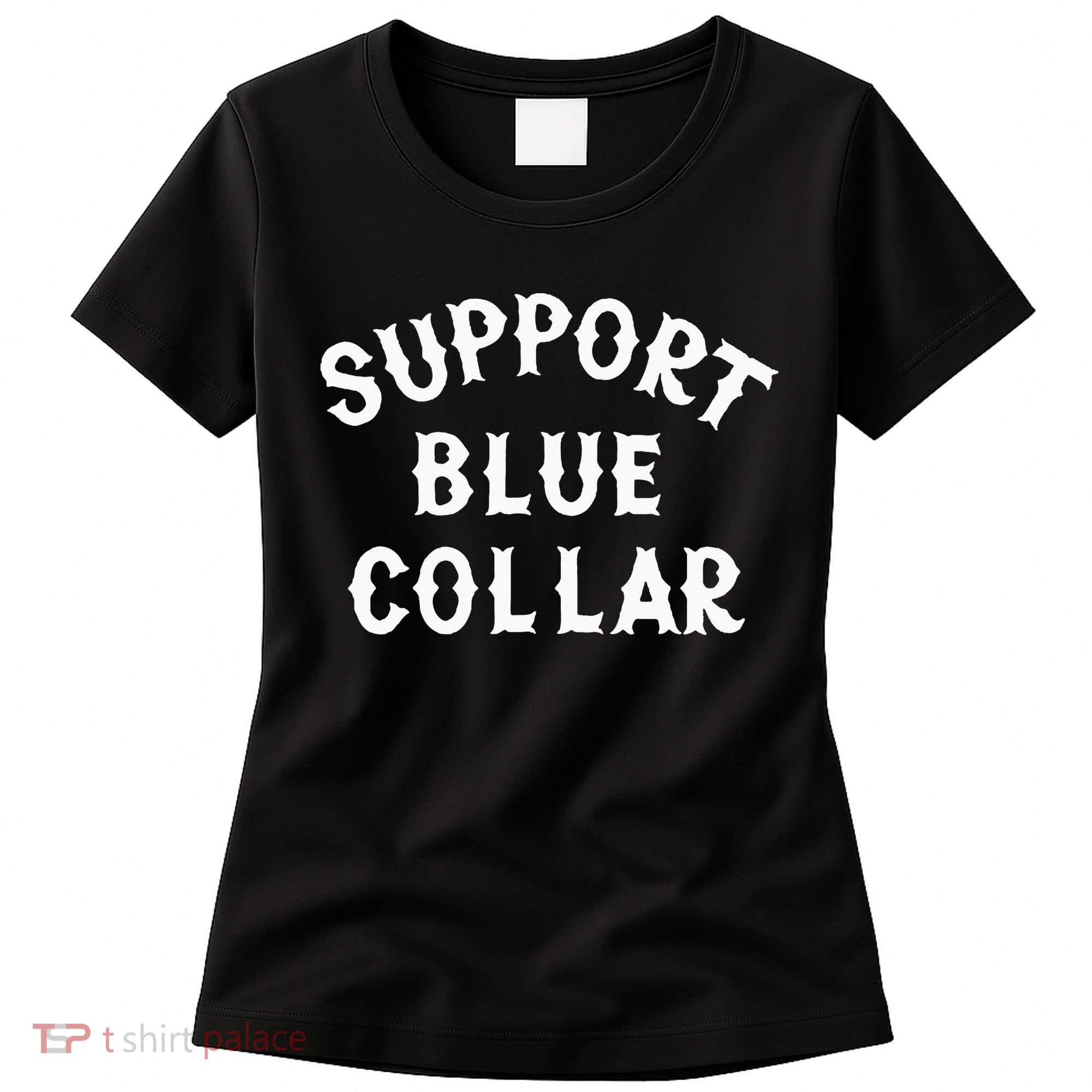 Support Blue Collar Funny Support Women's T-Shirt