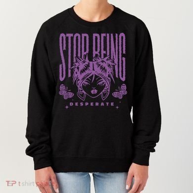 Stop Being Desperate Sassy Doll Women's Sweatshirt