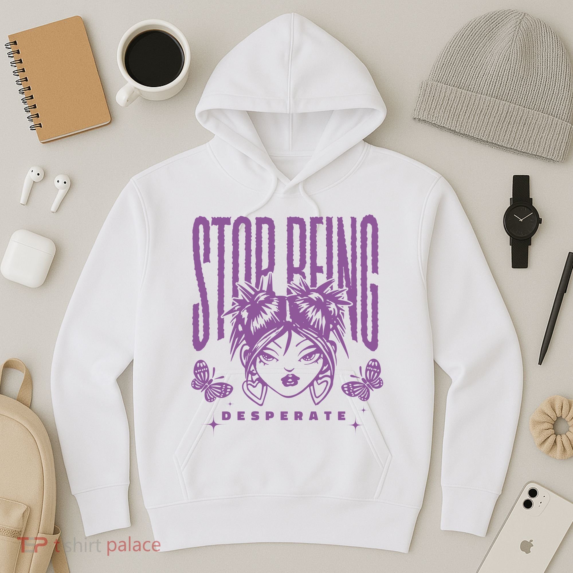 Stop Being Desperate Sassy Doll Hoodie