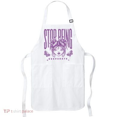 Stop Being Desperate Sassy Doll Apron