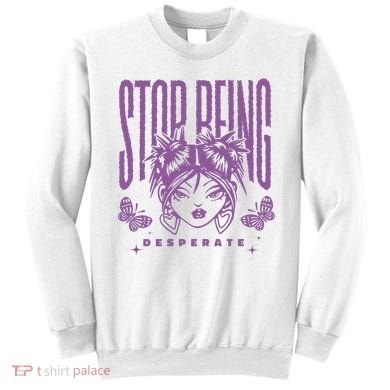 Stop Being Desperate Sassy Doll Sweatshirt