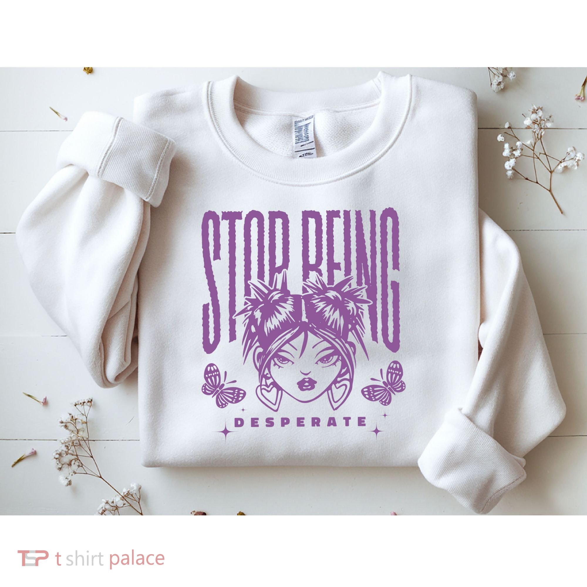 Stop Being Desperate Sassy Doll Sweatshirt
