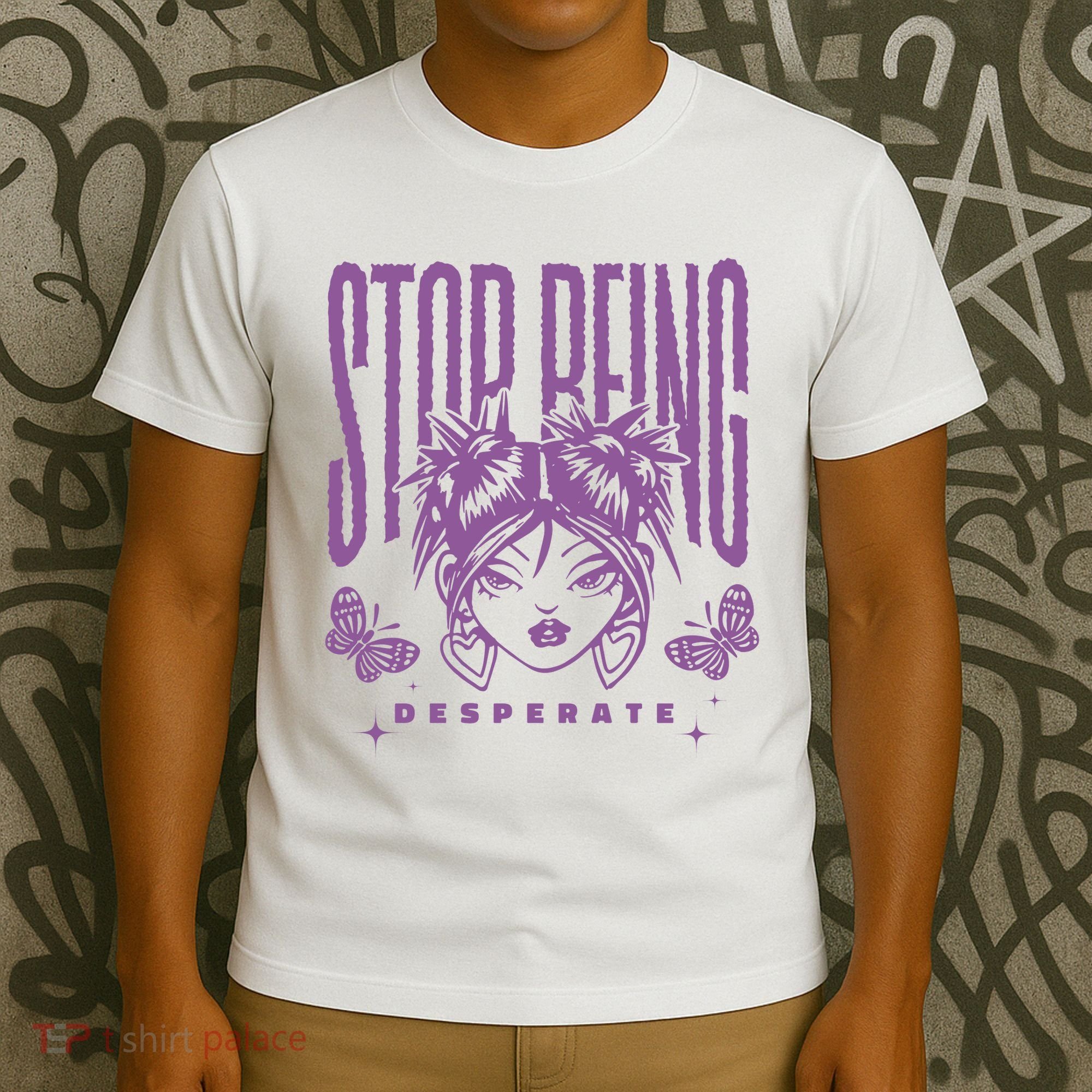 Stop Being Desperate Sassy Doll T-Shirt