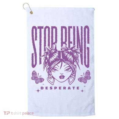 Stop Being Desperate Sassy Doll Golf Towel