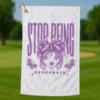 Stop Being Desperate Sassy Doll Golf Towel thumb 1