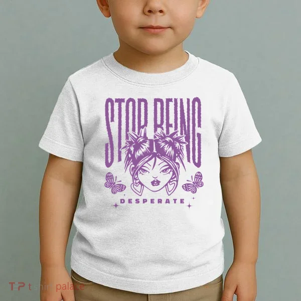 Stop Being Desperate Sassy Doll Toddler T-Shirt