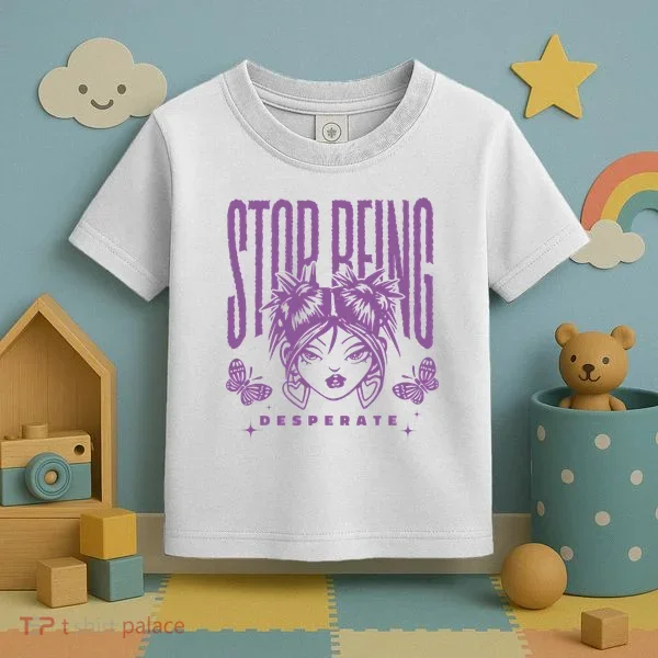 Stop Being Desperate Sassy Doll Toddler T-Shirt