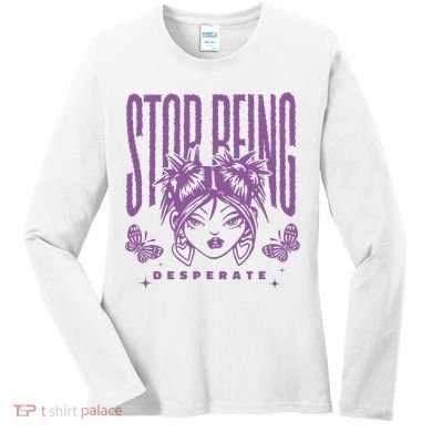 Stop Being Desperate Sassy Doll Women's Long Sleeve Shirt