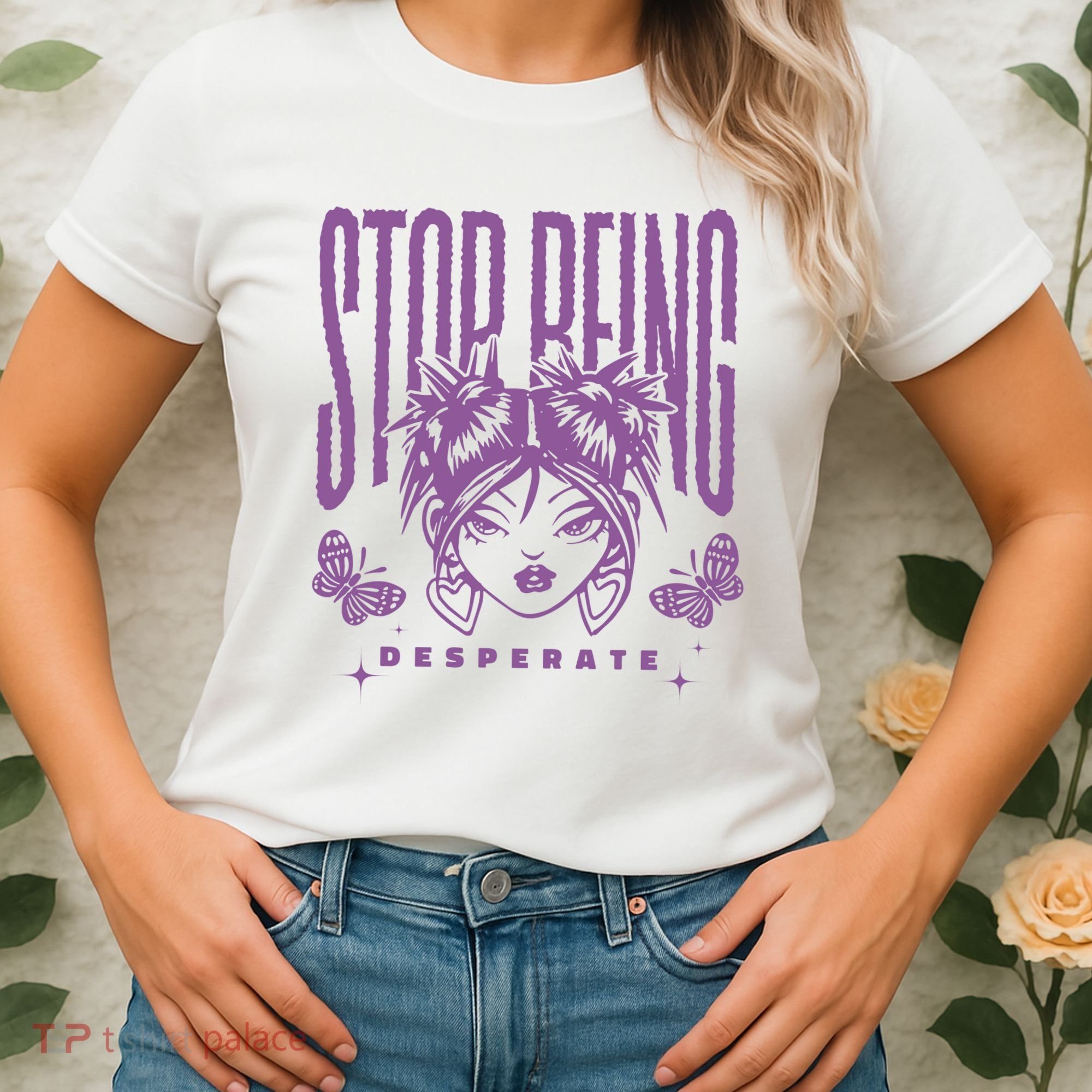 Stop Being Desperate Sassy Doll Women's T-Shirt