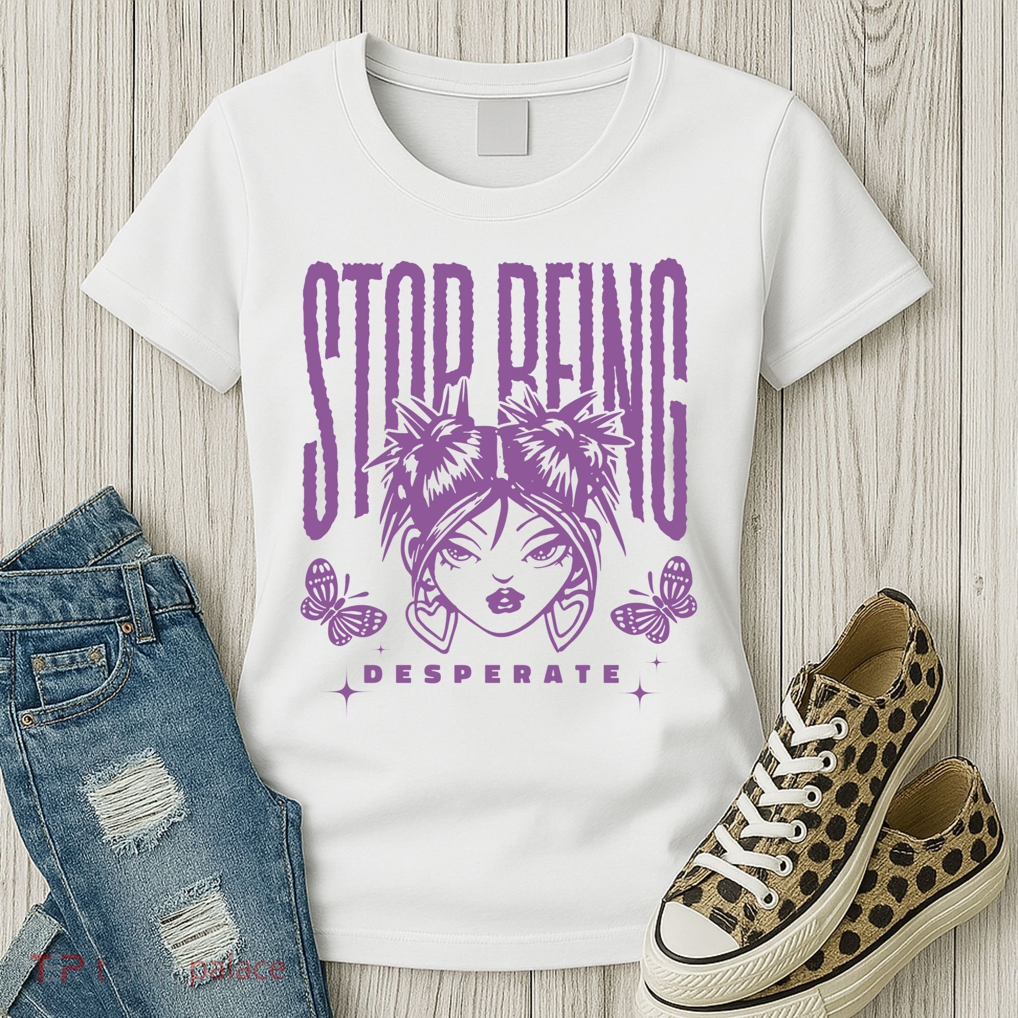 Stop Being Desperate Sassy Doll Women's T-Shirt